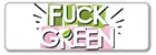 fuck green