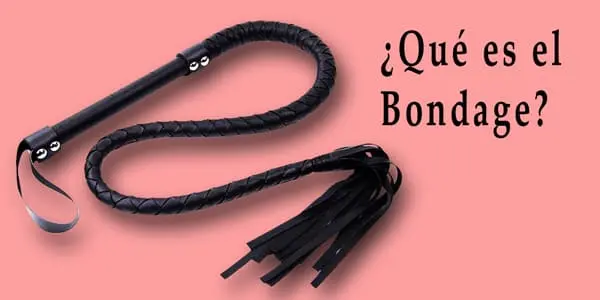 ¿Qué es el Bondage?