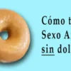 Cómo tener Sexo Anal sin dolor - The Sex Toys Factory