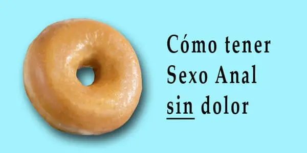 Cómo tener Sexo Anal sin dolor - The Sex Toys Factory