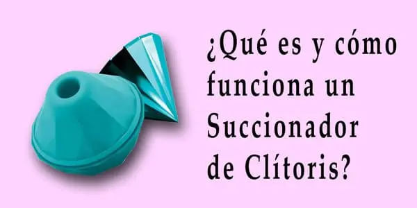 Qué es y cómo funciona un Succionador de Clítoris - The Sex Toys Factory